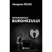 Metamorfoza burghezului – Jacques Ellul de la librariadelfin.ro imagine 2021