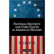 National Security and Core Values in American History – William O. Walker III librariadelfin.ro poza 2022