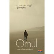 Omul care calatorea singur – Constantin Virgil Gheorghiu librariadelfin.ro imagine 2022
