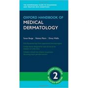 Oxford Handbook of Medical Dermatology – Susan Burge, Rubeta Matin, Dinny Wallis imagine 2022