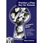 Practise and Pass Key for Schools. Teacher's book - Megan Roderick