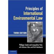 Principles of International Environmental Law – Professor Philippe Sands, Professor Jacqueline Peel, Professor Adriana Fabra, Dr Ruth MacKenzie librariadelfin.ro poza noua