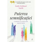 Puterea semnificatiei. cladeste-ti o viata care merita traita - emily esfahani smith