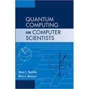 Quantum Computing for Computer Scientists – Noson S. Yanofsky, Mirco A. Mannucci librariadelfin.ro imagine 2022 cartile.ro