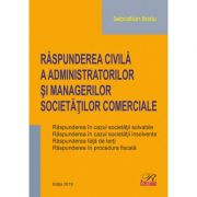 Raspunderea civila a administratorilor si managerilor societatilor comerciale. Editia 2019 – Sebastian Bodu La Reducere de la librariadelfin.ro imagine 2021