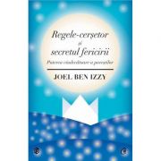 Regele-cersetor si secretul fericirii – Ben Joel Izzy librariadelfin.ro