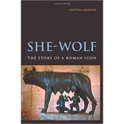 She-wolf: the story of a roman icon - cristina mazzoni