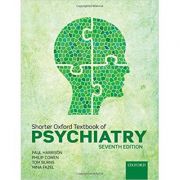 Shorter Oxford Textbook of Psychiatry – Paul Harrison, Philip Cowen, Tom Burns, Mina Fazel Medicina ( Carti de specialitate ). Psihiatrie imagine 2022