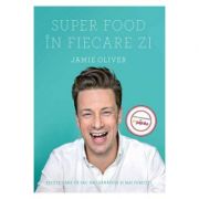Super Food in fiecare zi. Retete care va fac mai sanatosi si mai fericiti – Jamie Oliver librariadelfin.ro imagine 2022 cartile.ro
