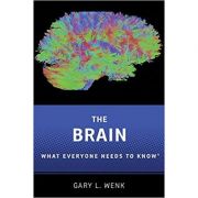 The Brain: What Everyone Needs To Know® – Gary L. Wenk Carte straina. Carti medicale imagine 2022