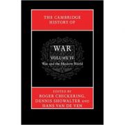 The Cambridge History of War: Volume 4, War and the Modern World – Roger Chickering, Dennis Showalter, Hans van de Ven librariadelfin.ro imagine noua