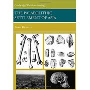 The Palaeolithic Settlement of Asia – Robin Dennell librariadelfin.ro imagine 2022 cartile.ro