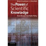 The Power of Scientific Knowledge: From Research to Public Policy – Professor Reiner Grundmann, Professor Nico Stehr librariadelfin.ro imagine noua