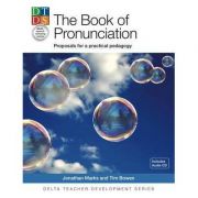 The Pronunciation Book. Proposals for a Practical Pedagogy – Jonathan Marks librariadelfin.ro poza 2022