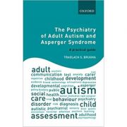 The Psychiatry of Adult Autism and Asperger Syndrome: A practical guide – Traolach S. Brugha librariadelfin.ro imagine 2022