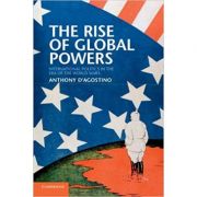 The Rise of Global Powers: International Politics in the Era of the World Wars – Anthony D’Agostino Anthony imagine 2022