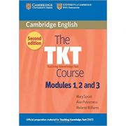 The TKT Course Modules 1, 2 and 3 – Mary Spratt, Alan Pulverness, Melanie Williams librariadelfin.ro