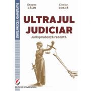 Ultrajul judiciar. Jurisprudenta recenta – Dragos Calin, Ciprian Coada librariadelfin.ro
