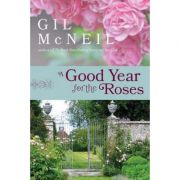 A Good Year for the Roses: A Novel - Gil McNeil