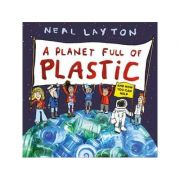 A Planet Full of Plastic – Neal Layton librariadelfin.ro imagine 2022