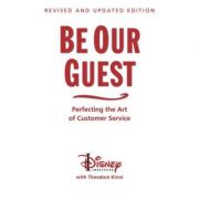 Be Our Guest (10th Anniversary Updated Edition): Perfecting the Art of Customer Service – Wendy Lefkon librariadelfin.ro poza 2022