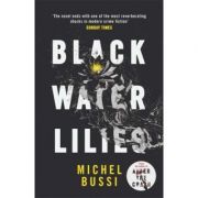 Black Water Lilies – Michel Bussi librariadelfin.ro imagine 2022 cartile.ro