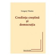 Credinta crestina si democratia – Gregory Vlastos librariadelfin.ro