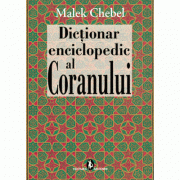 Dictionar enciclopedic al Coranului – Malek Chebel librariadelfin.ro imagine 2022