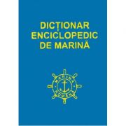 Dictionar enciclopedic de marina, volumul 1 librariadelfin.ro poza noua