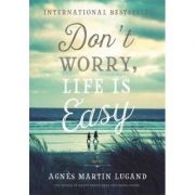 Don’t Worry, Life Is Easy – Agnes Martin-Lugand librariadelfin.ro poza 2022