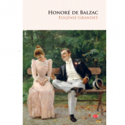 Eugénie Grandet – Honoré De Balzac Beletristica. Literatura Universala. Romane imagine 2022