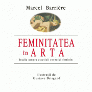 Feminitatea in arta – Marcel Barriere librariadelfin.ro imagine 2022