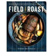 Field Roast: 101 Artisan Vegan Meat Recipes to Cook, Share, and Savor – Tommy McDonald 101 imagine 2022
