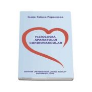 Fiziologia aparatului cardiovascular – Ioana Raluca Papacocea librariadelfin.ro imagine 2022