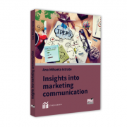 Insights into marketing communication – Ana-Mihaela Istrate librariadelfin.ro imagine 2022