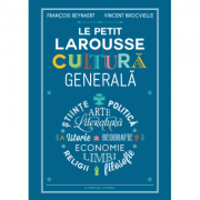 Le Petit Larousse. Cultura generala – François Reynaert, Vincent Brocvielle librariadelfin.ro imagine 2022 cartile.ro