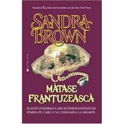 Matase frantuzeasca – Sandra Brown librariadelfin.ro imagine 2022