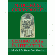 Medicina si criminologie. criminologia in literatura - florin alexandru stanescu