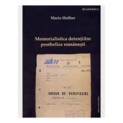 Memorialistica detentiilor postbelice romanesti – Maria Hulber librariadelfin.ro imagine 2022