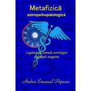 Metafizica astropsihopatologica – Andrei Emanuel Popescu librariadelfin.ro imagine 2022