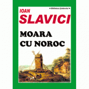 Moara cu noroc – Ioan Slavici librariadelfin.ro imagine 2022
