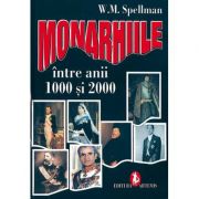Monarhiile intre anii 1000 si 2000 – W. M. Spellman librariadelfin.ro imagine 2022