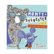 Monty and Sylvester A Tale of Everyday Super Heroes – Carly Gledhill Carte straina. Carti pentru copii imagine 2022