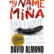 My Name is Mina – David Almond librariadelfin.ro imagine 2022