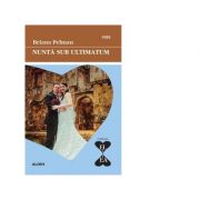 Nunta sub ultimatum – Briana Pelman librariadelfin.ro imagine 2022