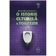 O istorie culturala a toaletelor – Roger-Henri Guerrand librariadelfin.ro imagine 2022