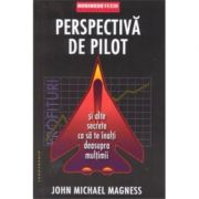 Perspectiva de pilot – John Michael Magness librariadelfin.ro imagine 2022