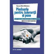 Pledoarie pentru toleranta si pace – Simona Silvia Badulescu librariadelfin.ro imagine 2022