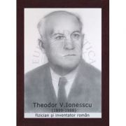 Portret - Theodor V. Ionescu, fizician si inventator roman (PT-TVI) imagine libraria delfin 2021