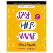 Say Her Name: Poems to Empower – Zetta Elliott librariadelfin.ro imagine 2022